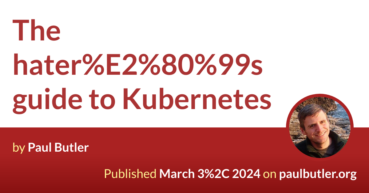 Thumbnail of The hater’s guide to Kubernetes